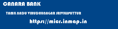 CANARA BANK  TAMIL NADU VIRUDHUNAGAR SRIVILLIPUTTUR   micr code